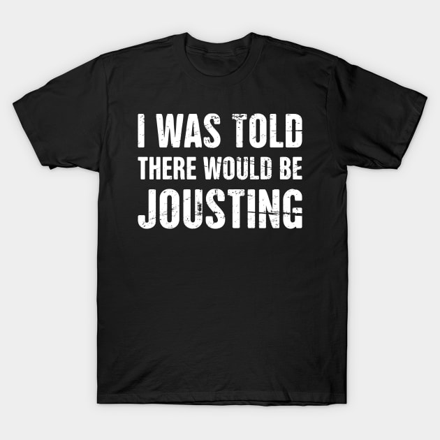 Jousting | Funny Renaissance Festival Costume T-Shirt by MeatMan